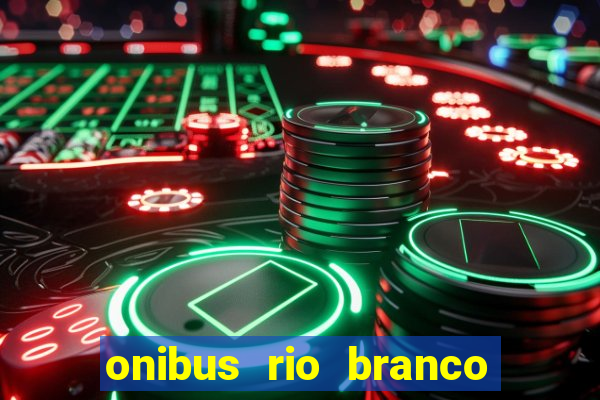 onibus rio branco porto velho